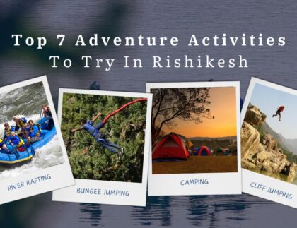 Top 7 Adventure Activities to Try in Rishikesh